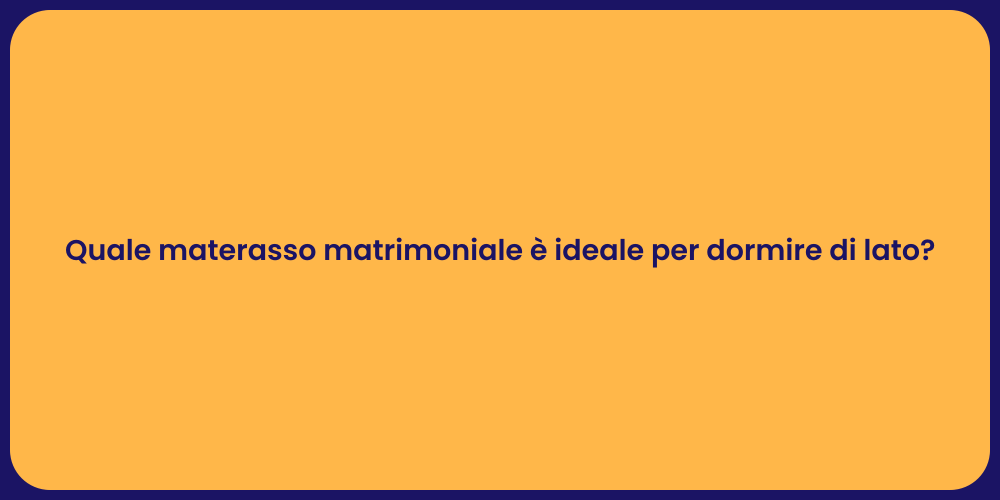 Quale materasso matrimoniale è ideale per dormire di lato?