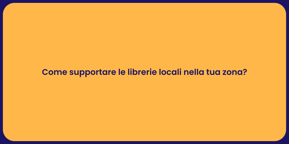 Come supportare le librerie locali nella tua zona?