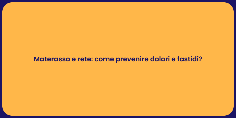 Materasso e rete: come prevenire dolori e fastidi?