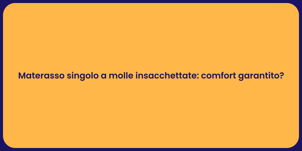 Materasso Singolo: Comfort a Molle Insacchettate