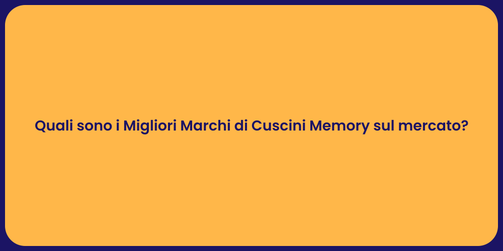 Quali sono i Migliori Marchi di Cuscini Memory sul mercato?