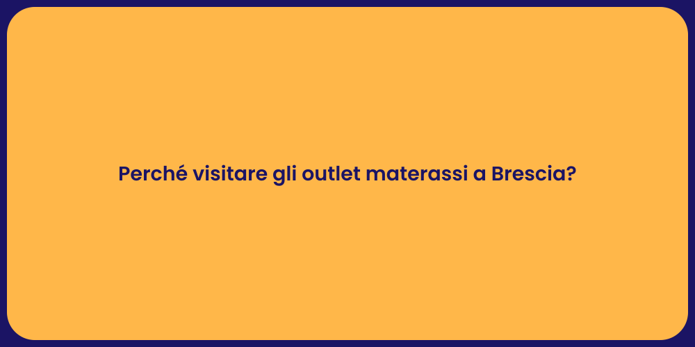 Perché visitare gli outlet materassi a Brescia?