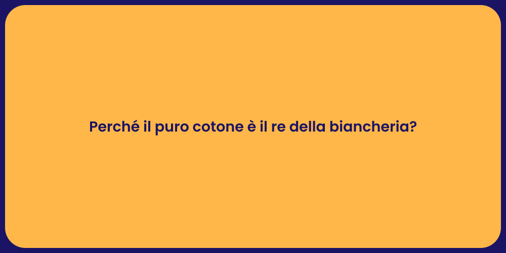 Perché il puro cotone è il re della biancheria?