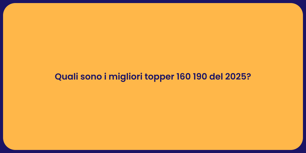 Quali sono i migliori topper 160 190 del 2025?