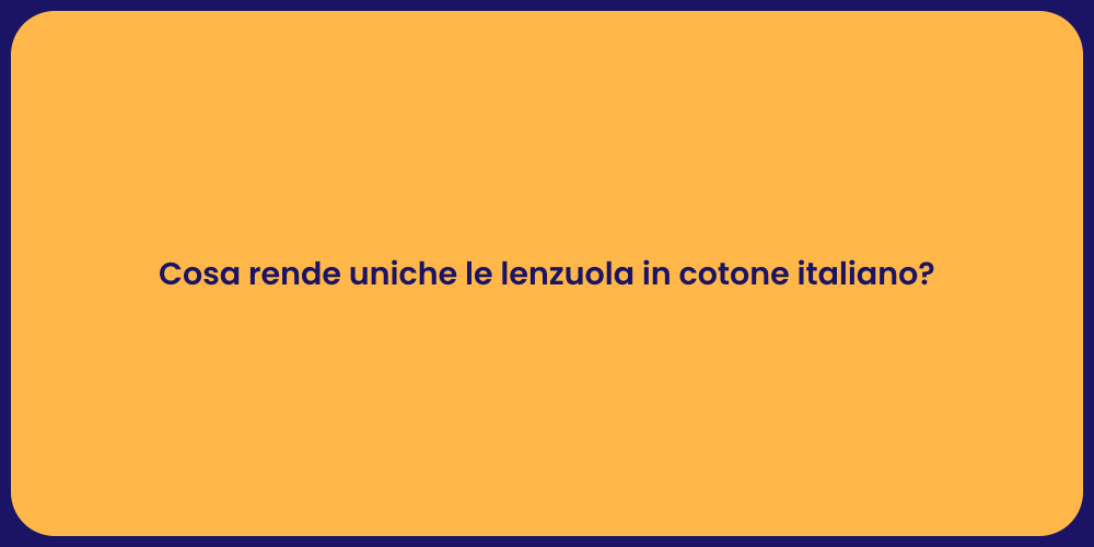 Cosa rende uniche le lenzuola in cotone italiano?