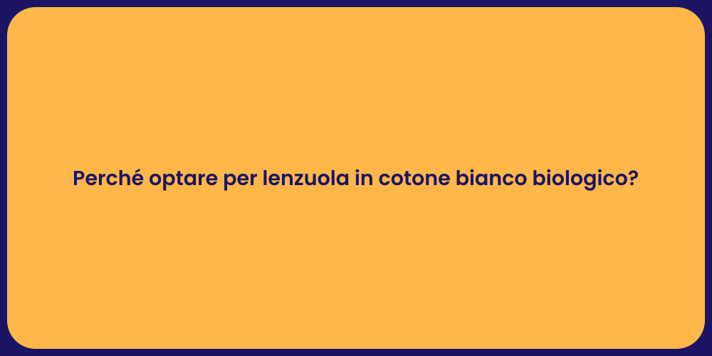 Perché optare per lenzuola in cotone bianco biologico?