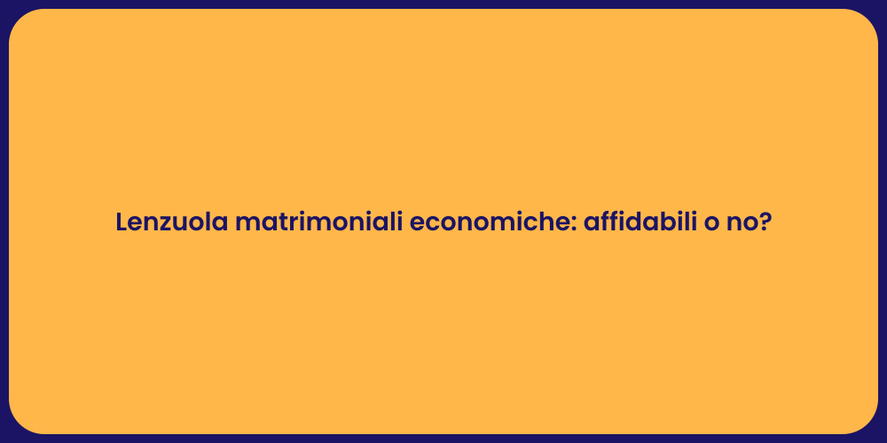 Lenzuola matrimoniali economiche: affidabili o no?