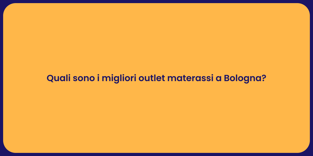 Quali sono i migliori outlet materassi a Bologna?