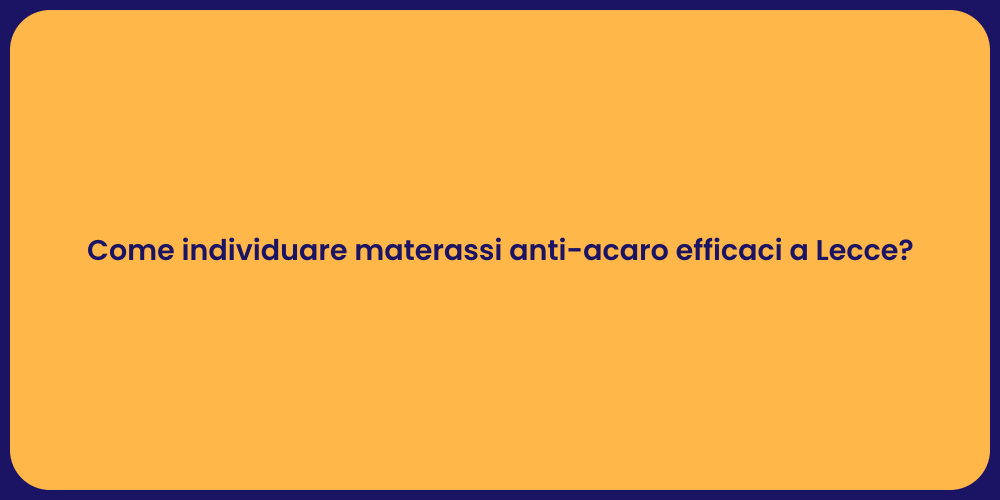 Come individuare materassi anti-acaro efficaci a Lecce?