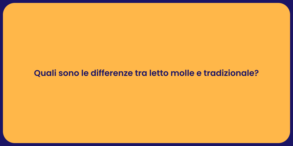 Quali sono le differenze tra letto molle e tradizionale?