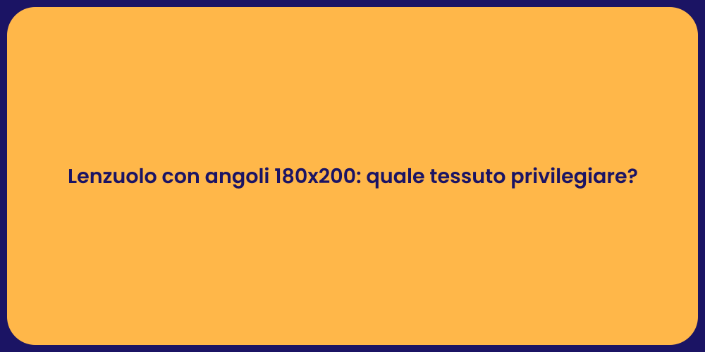 Lenzuolo con angoli 180x200: quale tessuto privilegiare?