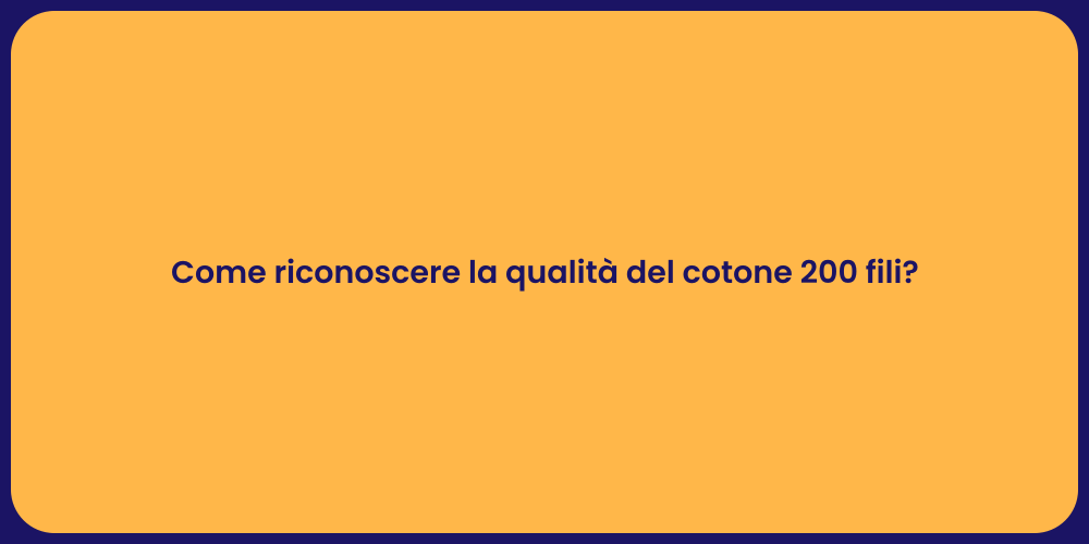 Come riconoscere la qualità del cotone 200 fili?