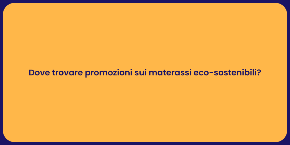 Dove trovare promozioni sui materassi eco-sostenibili?