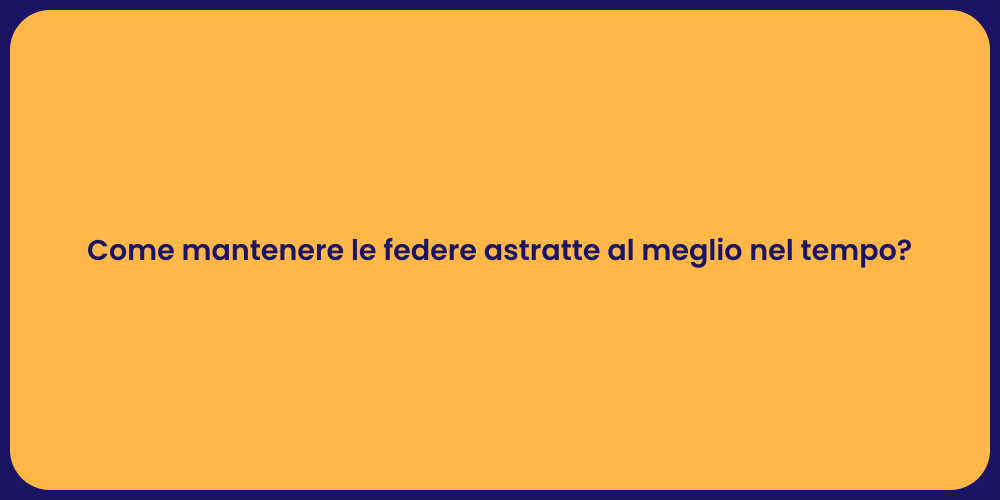 Come mantenere le federe astratte al meglio nel tempo?