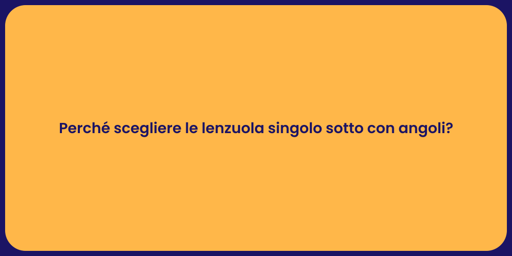 Perché scegliere le lenzuola singolo sotto con angoli?