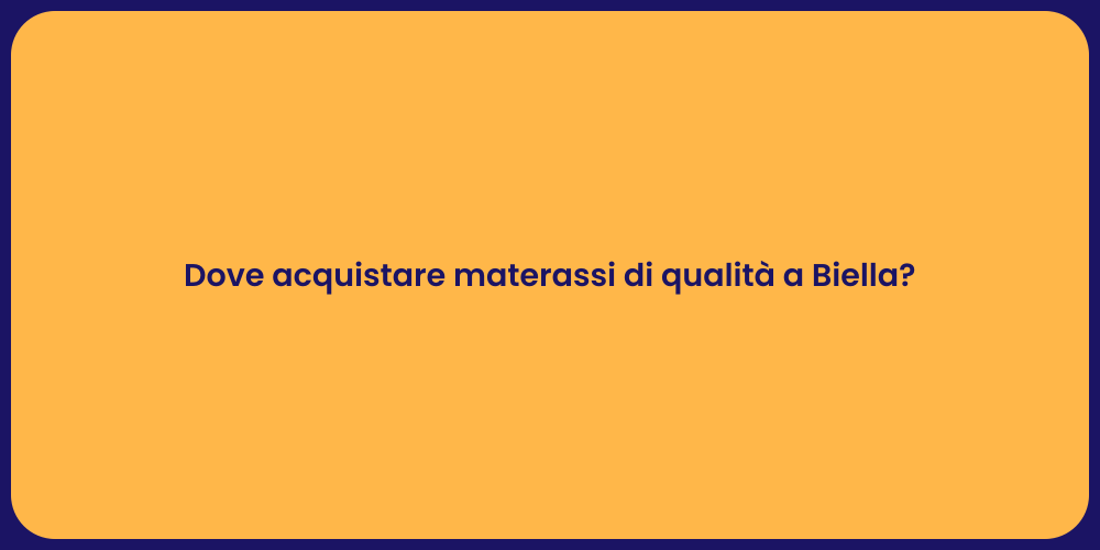 Dove acquistare materassi di qualità a Biella?