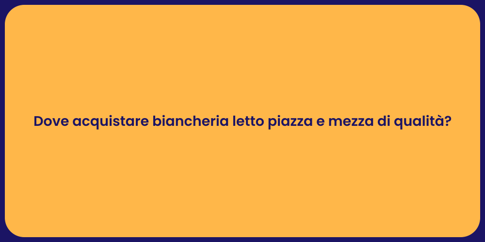 Dove acquistare biancheria letto piazza e mezza di qualità?