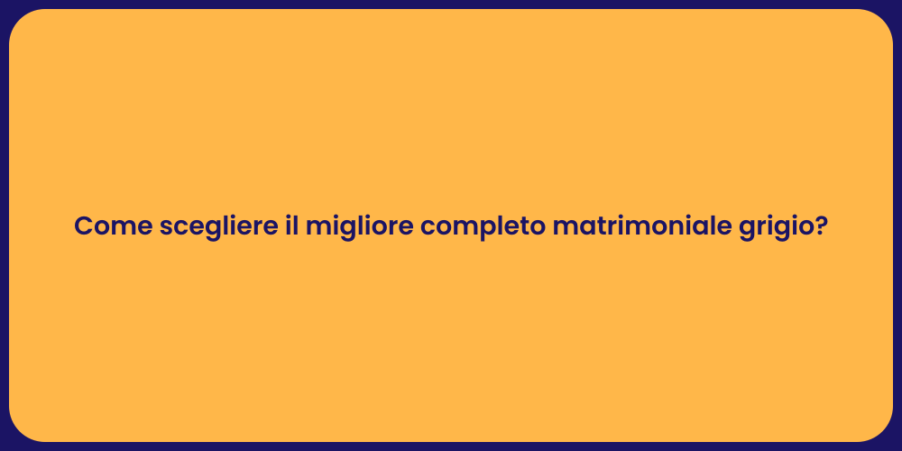 Come scegliere il migliore completo matrimoniale grigio?