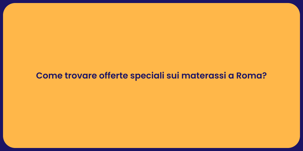 Materassi a Roma: Offerte Imperdibili