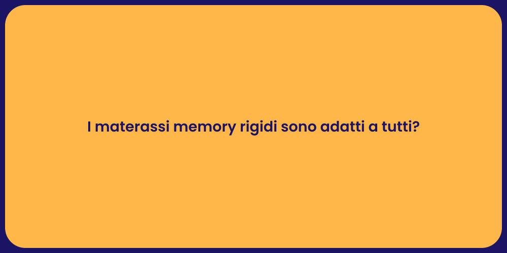 I materassi memory rigidi sono adatti a tutti?