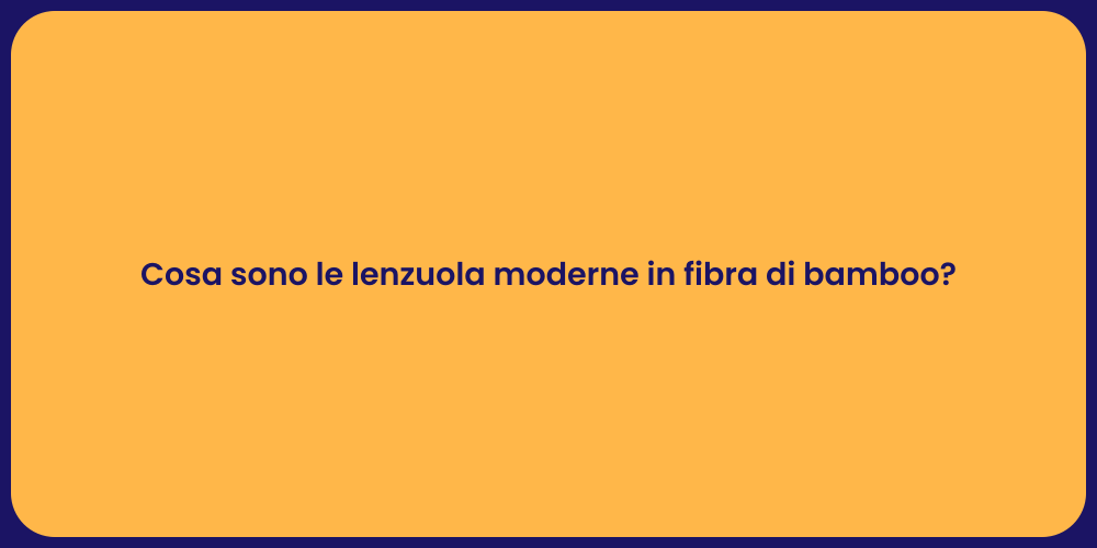 Cosa sono le lenzuola moderne in fibra di bamboo?