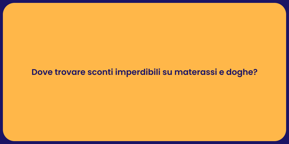 Dove trovare sconti imperdibili su materassi e doghe?