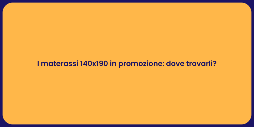 I materassi 140x190 in promozione: dove trovarli?