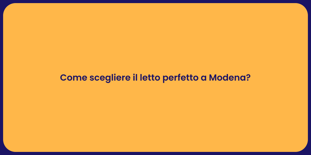 Come scegliere il letto perfetto a Modena?