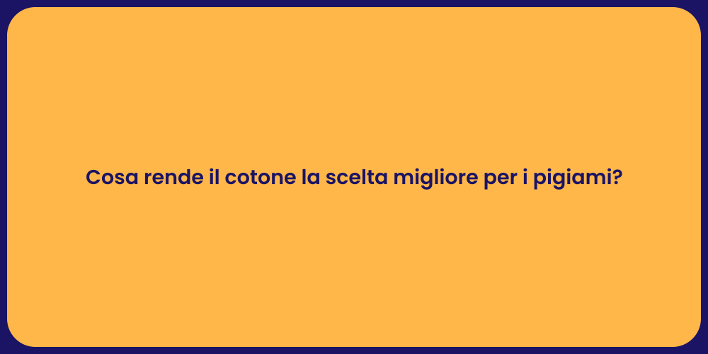 Cosa rende il cotone la scelta migliore per i pigiami?