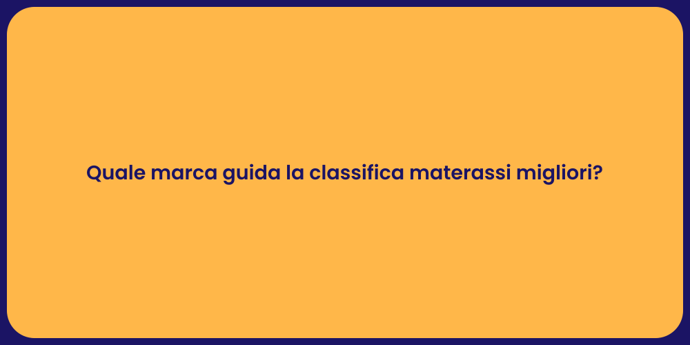 Quale marca guida la classifica materassi migliori?
