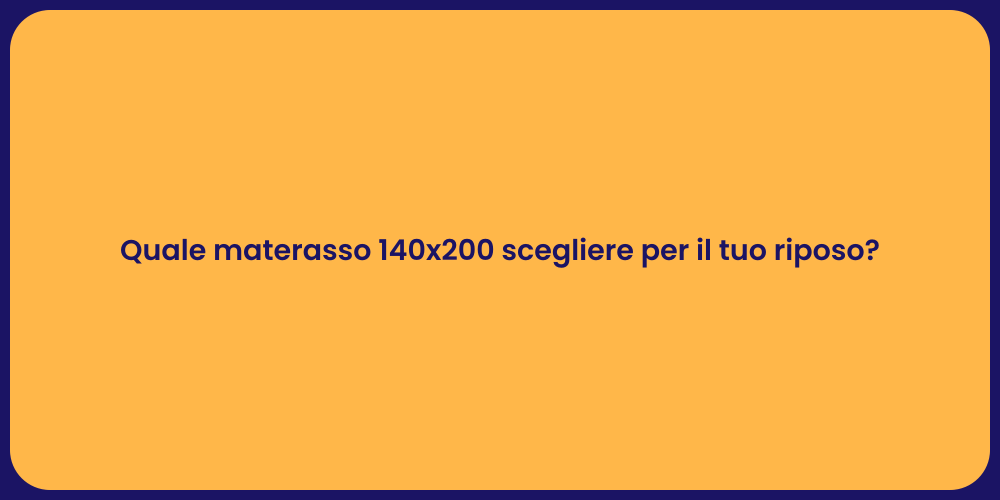 Quale materasso 140x200 scegliere per il tuo riposo?