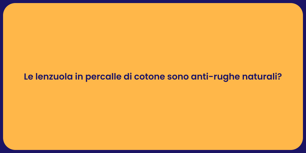 Le lenzuola in percalle di cotone sono anti-rughe naturali?