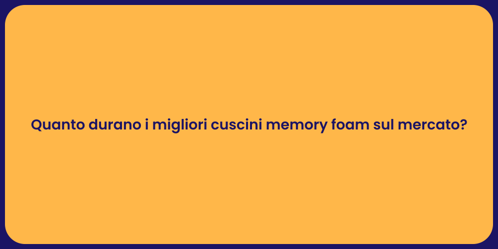 Quanto durano i migliori cuscini memory foam sul mercato?