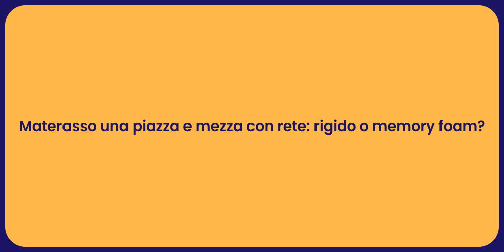 Materasso una piazza e mezza con rete: rigido o memory foam?