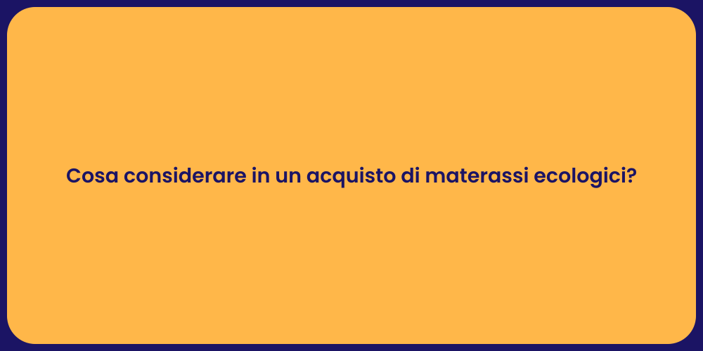 Cosa considerare in un acquisto di materassi ecologici?