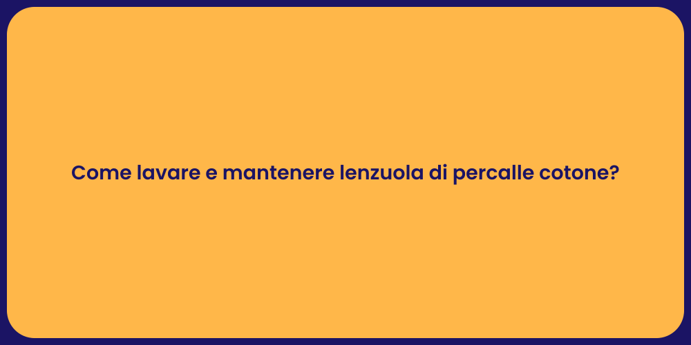 Come lavare e mantenere lenzuola di percalle cotone?