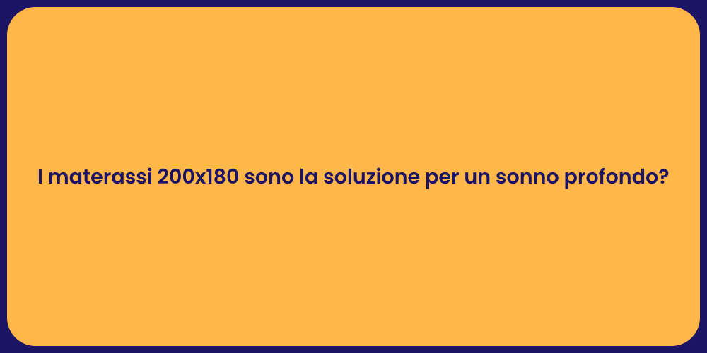 I materassi 200x180 sono la soluzione per un sonno profondo?