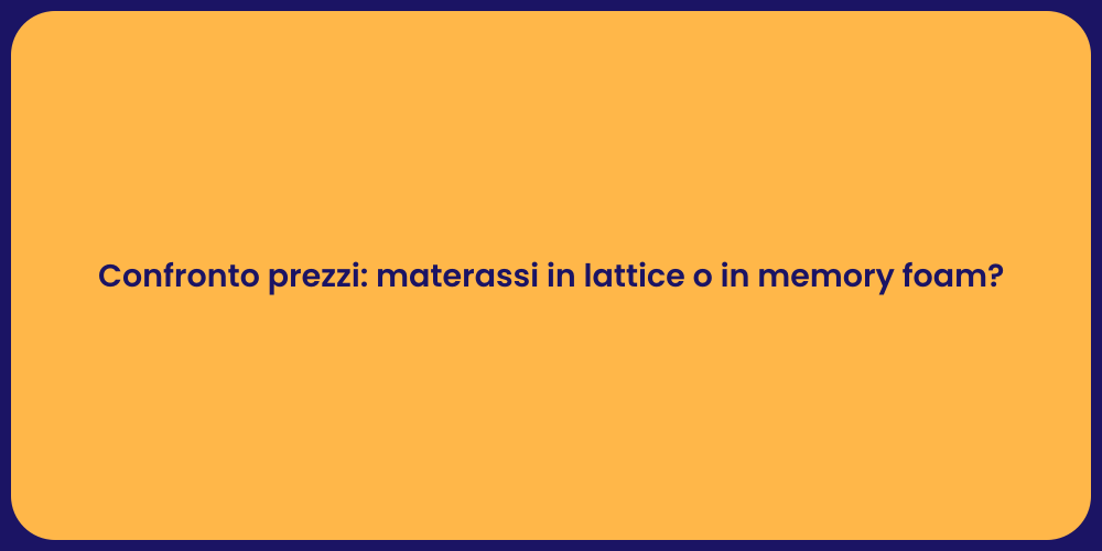 Confronto prezzi: materassi in lattice o in memory foam?