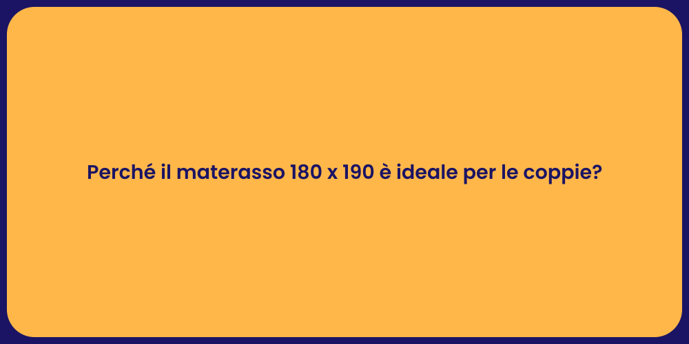 Perché il materasso 180 x 190 è ideale per le coppie?