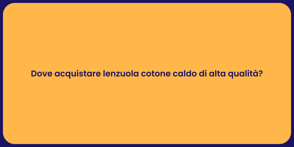Dove acquistare lenzuola cotone caldo di alta qualità?