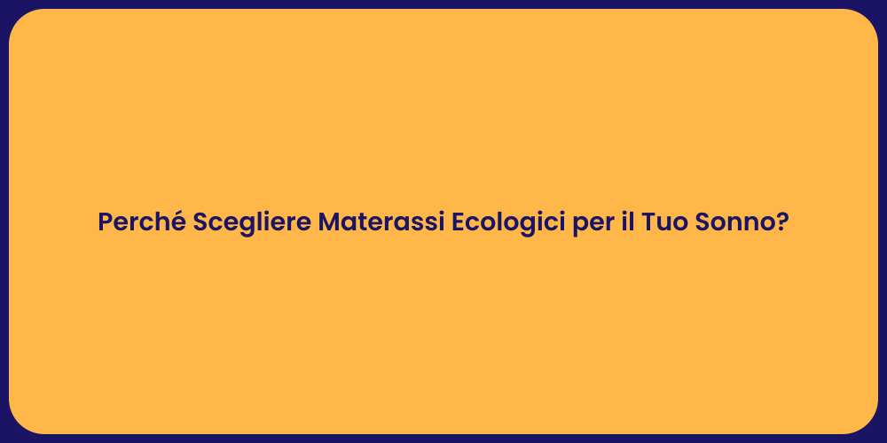 Perché Scegliere Materassi Ecologici per il Tuo Sonno?