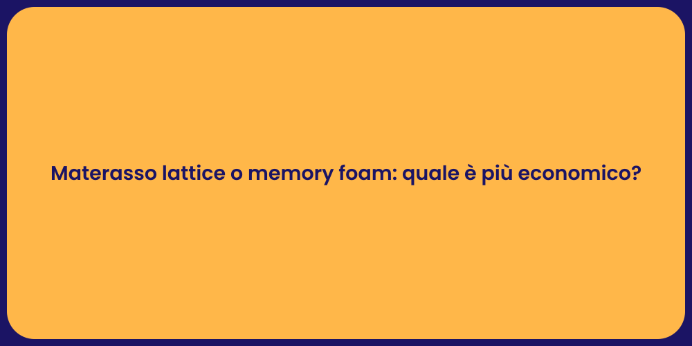 Materasso lattice o memory foam: quale è più economico?