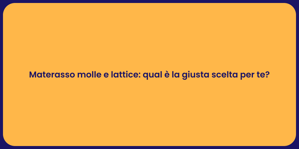 Materasso molle e lattice: qual è la giusta scelta per te?