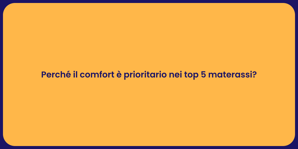 Perché il comfort è prioritario nei top 5 materassi?