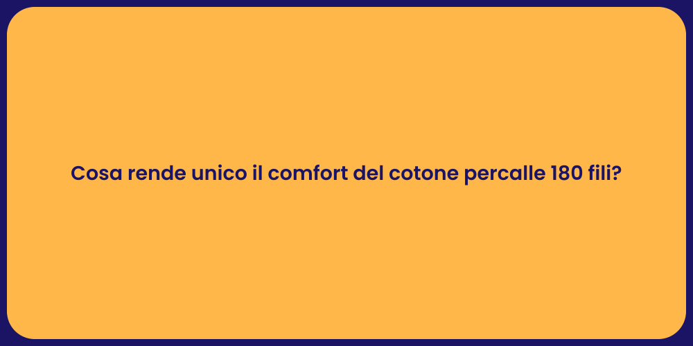 Cosa rende unico il comfort del cotone percalle 180 fili?