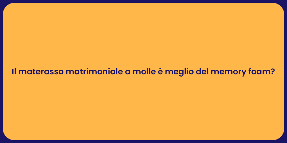 Il materasso matrimoniale a molle è meglio del memory foam?
