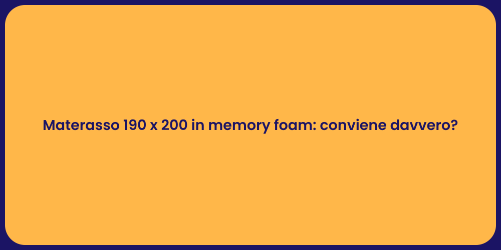 Materasso 190 x 200 in memory foam: conviene davvero?