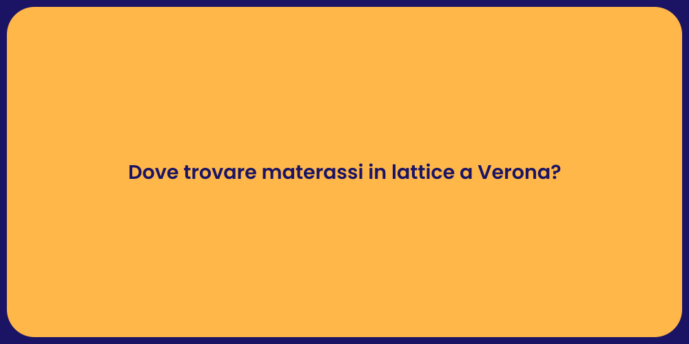 Dove trovare materassi in lattice a Verona?