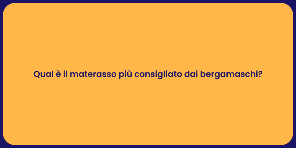 Qual è il materasso più consigliato dai bergamaschi?