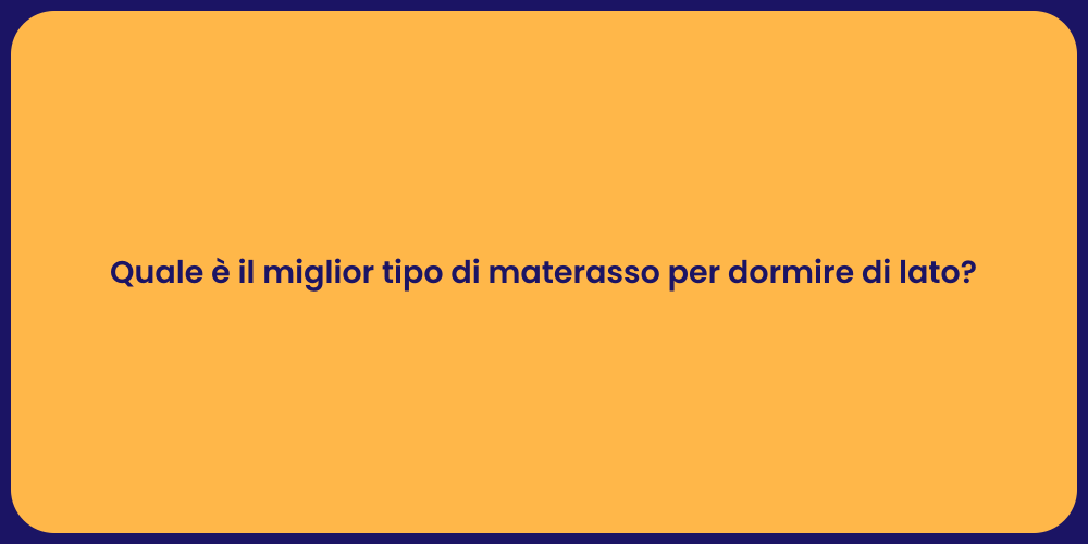 Quale è il miglior tipo di materasso per dormire di lato?